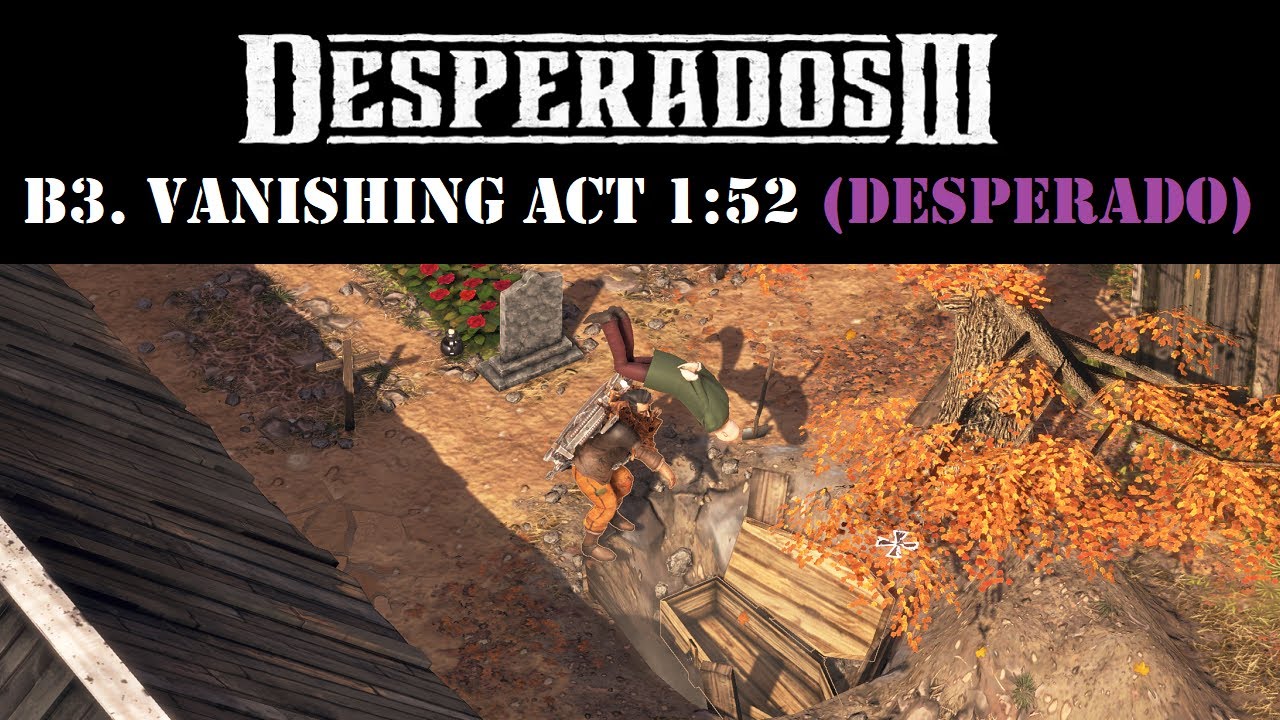 Desperados III - B3. Vanishing Act Speedrun 1:52 (Desperado)