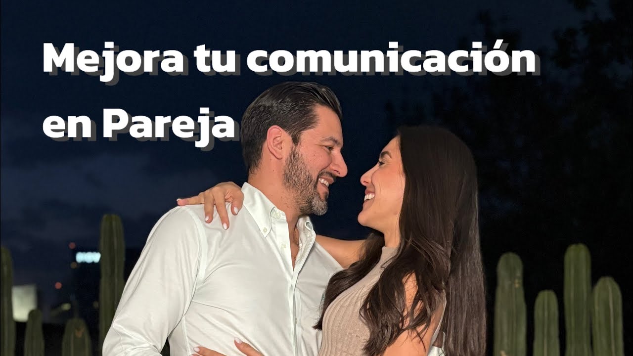 Mejorar la comunicación con tu pareja