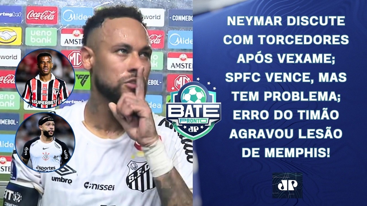 NEYMAR DISCUTE COM TORCEDORES AP&Oacute;S VEXAME; S&Atilde;O PAULO VENCE; MEMPHIS X CORINTHIANS! | BATE-PRONTO