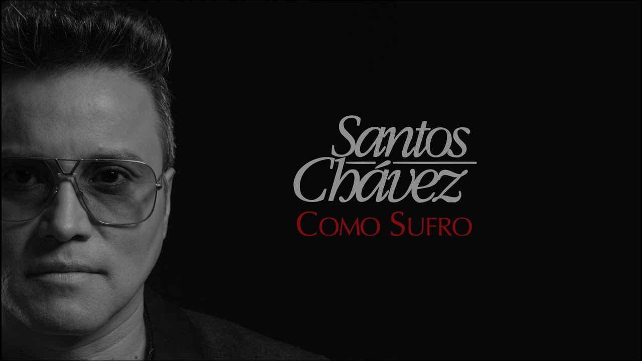 Santos Chávez - Como Sufro