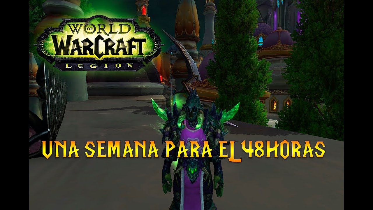 WORLD OF WARCRAFT LEGION (pre parche) - UNA SEMANA PARA EL DIRECTO 48 HORAS