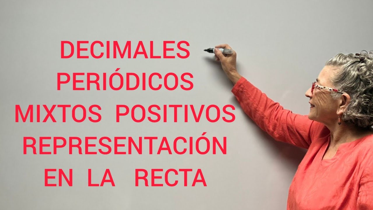 DECIMALES  PERIÓDICOS  MIXTOS  POSITIVOS  REPRESENTACIÓN  EN  LA  RECTA