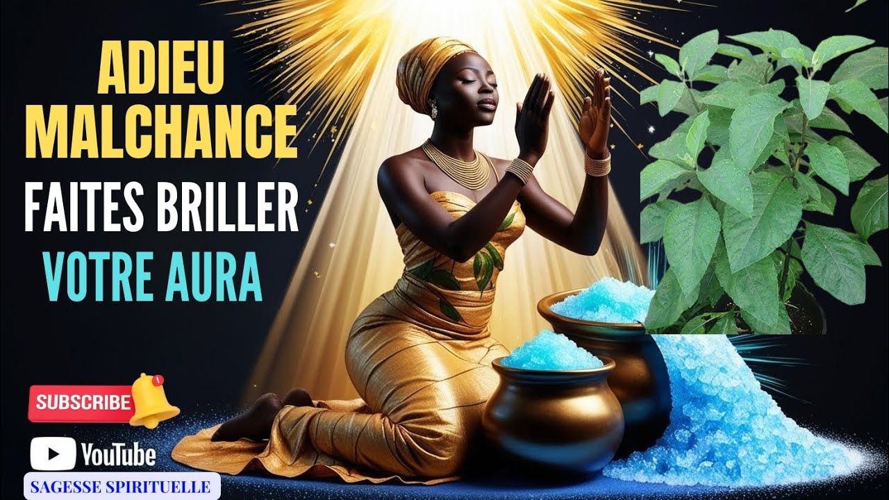SE D&Eacute;BARRASSER DE LA MALCHANCE ET FAIRE BRILLER SON AURA : L'astuce