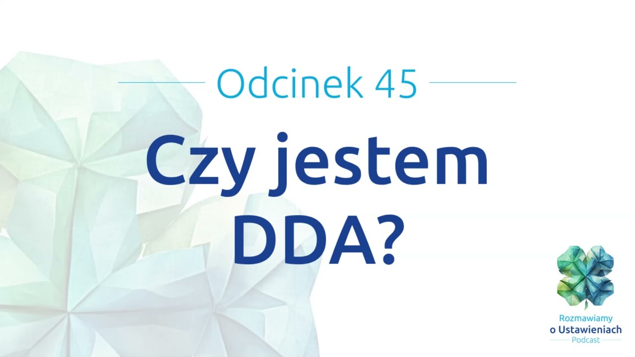 #45 Czy jestem DDA?