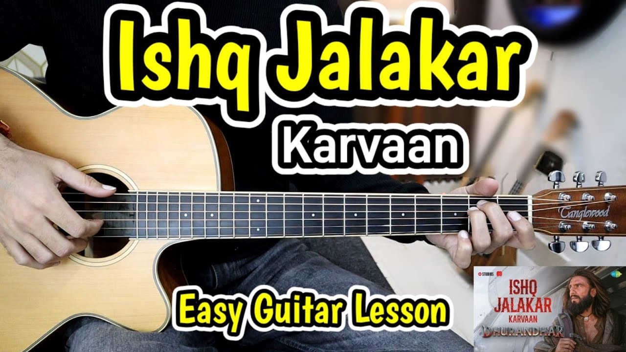 Ishq Jalakar - Karvaan - Trending - Very  Easy quick Guitar Lesson Chords Cover - Dhurandhar