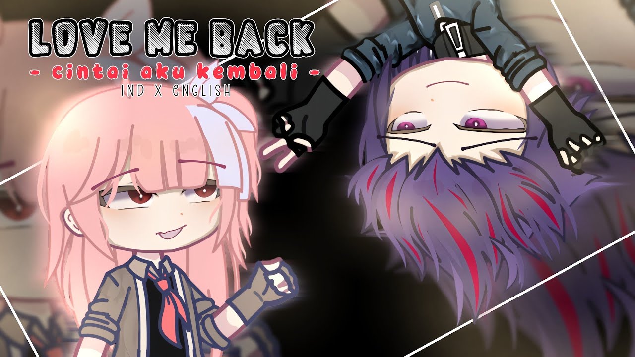 ◈ Love Me Back ◈ || GACHA CLUB INDONESIA x ENGLISH || GCMM || BY. Fransiska FS 