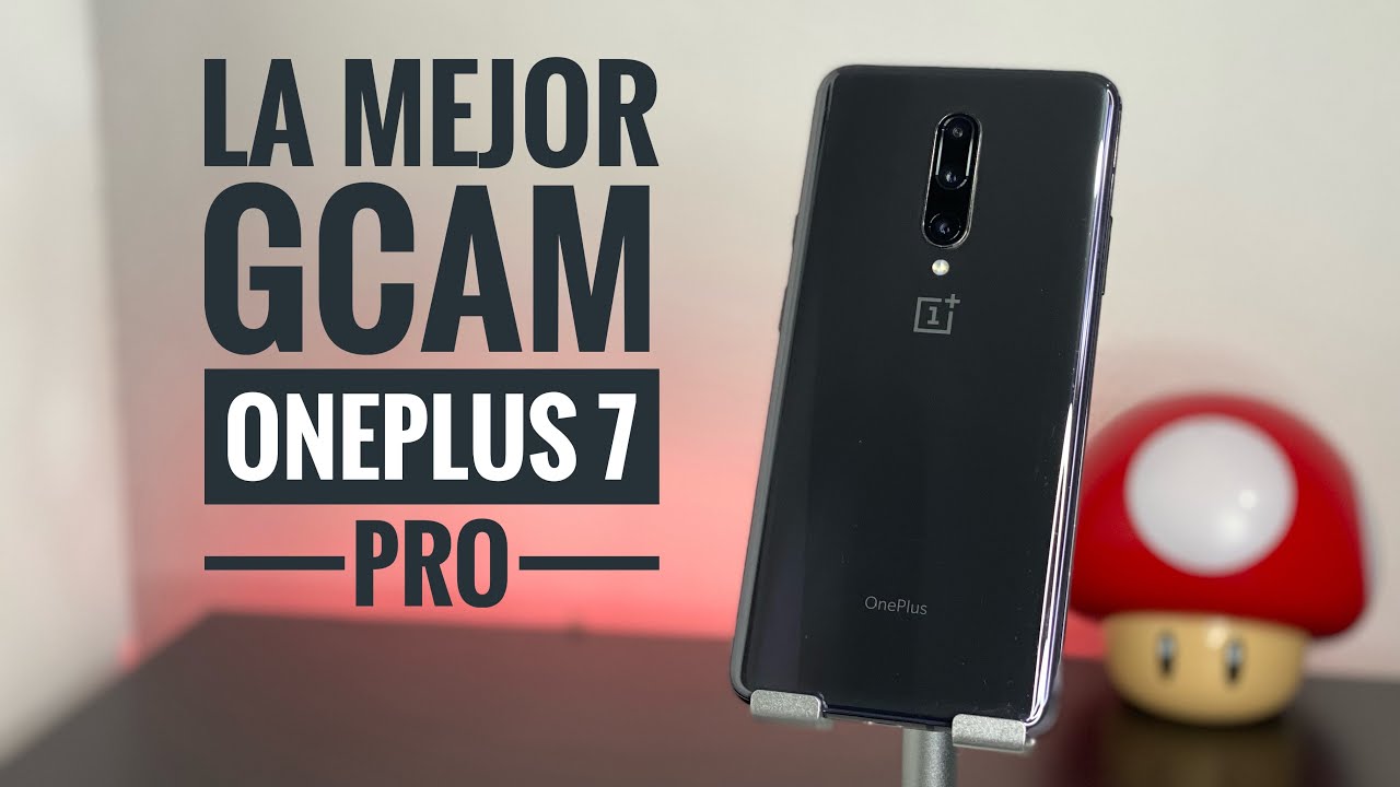 LA MEJOR GCAM para el OnePlus 7 Pro !