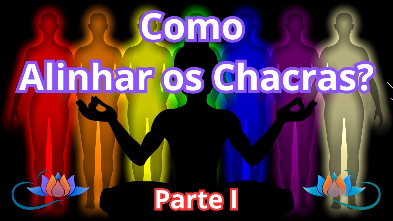 Teu Astral Vip - Autoconhecimento - Como Alinhar os Chacras? -  Parte I - Modo simples e funcional