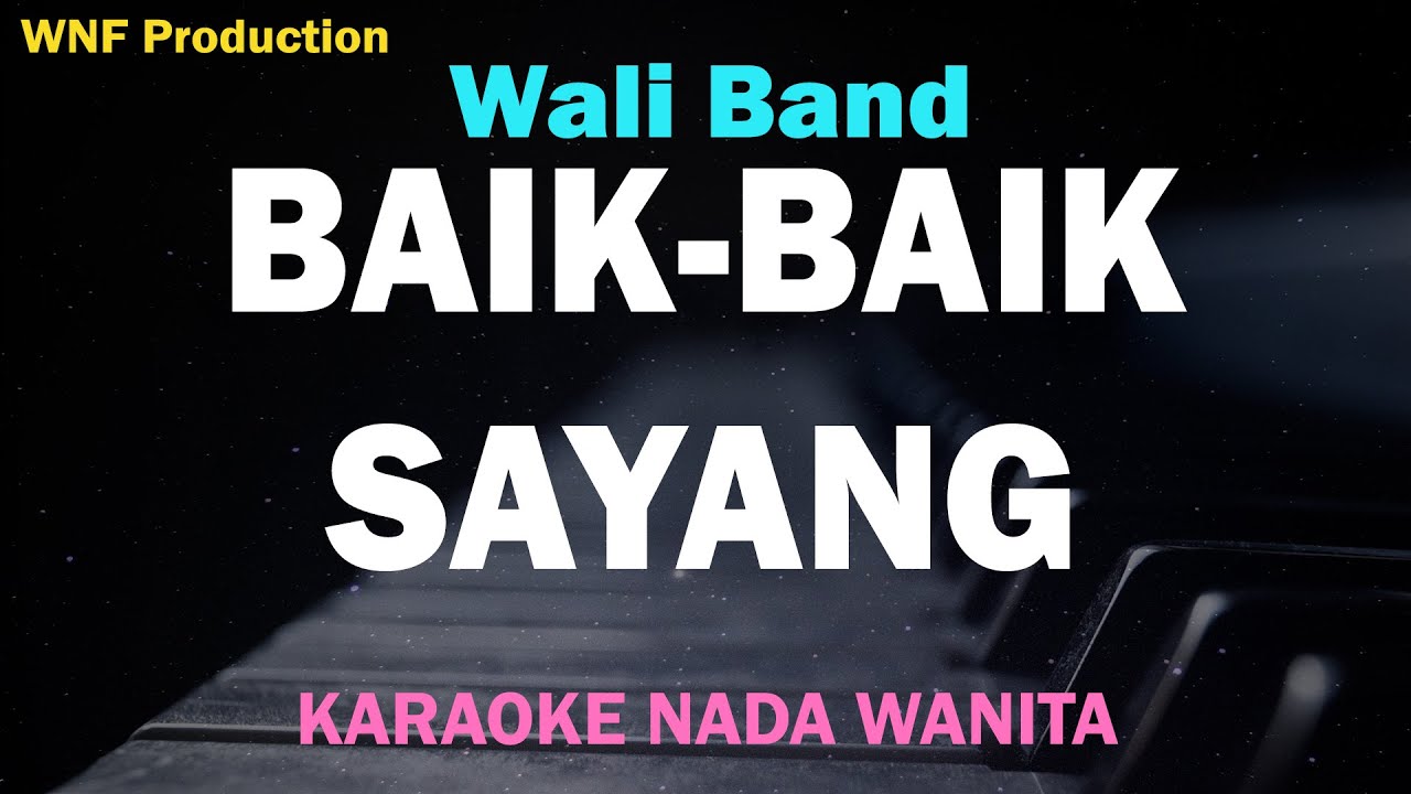 Wali Band - Baik Baik Sayang (Karaoke Wanita) Female Key