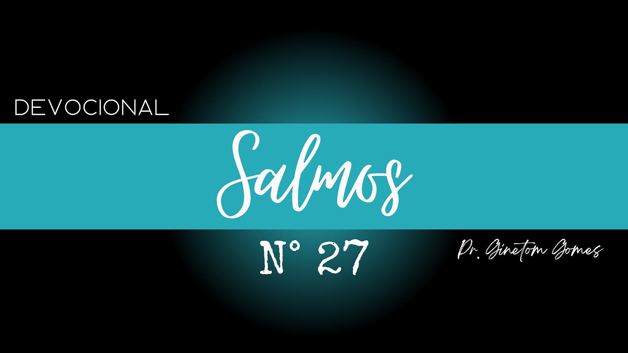 Meditação - Salmo 27 (29/01/2026) - Pr. Ginetom Gomes
