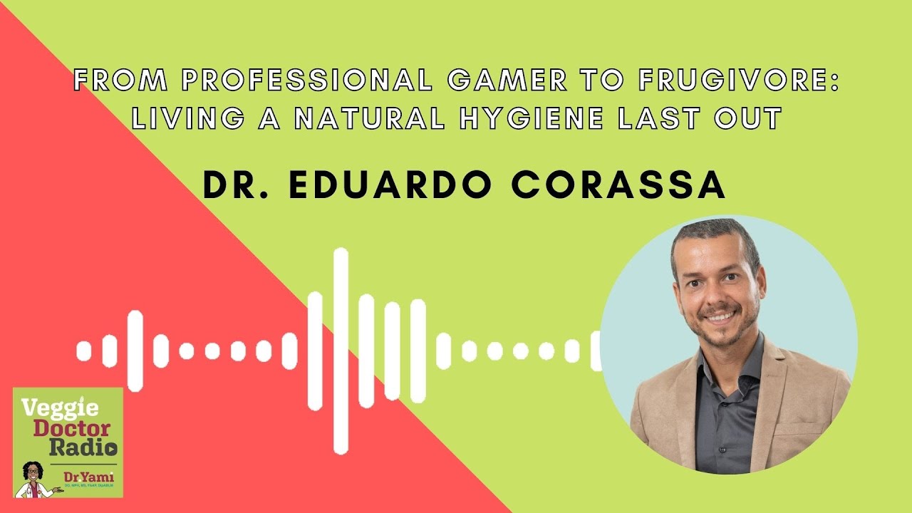 274: From Professional Gamer to Frugivore: Living Natural Hygiene Lifestyle with Dr. Eduardo Corassa