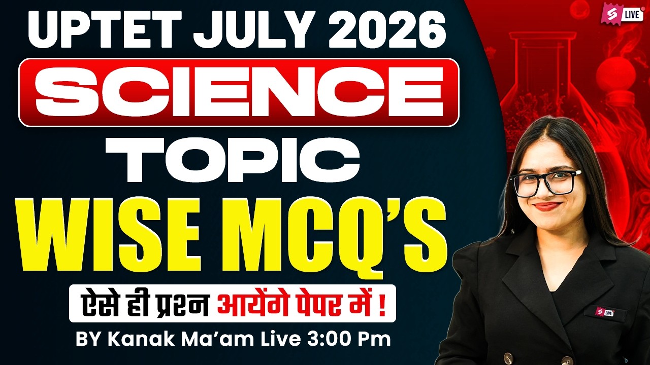 UPTET 2026 | UPTET Science Classes 2026 | Topic Wise MCQ's For UPTET Science By Kanak Ma'am