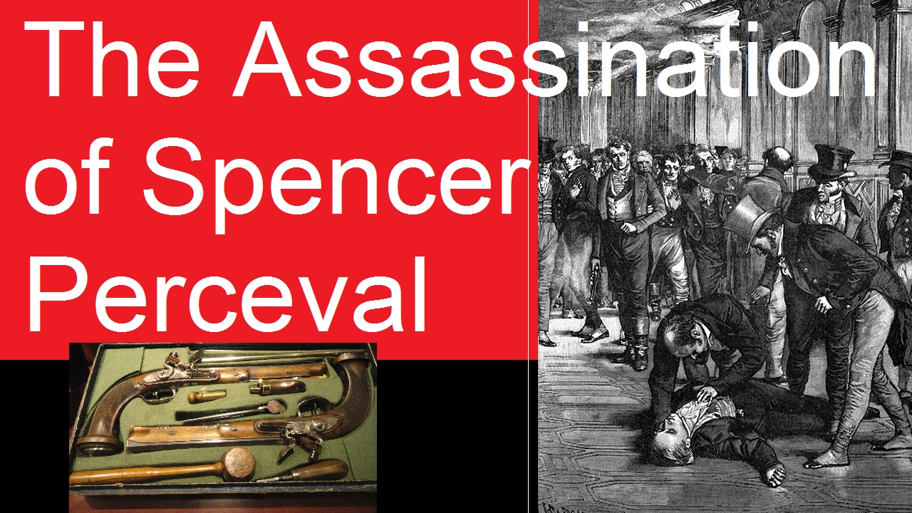The Assassination of British Prime Minister Spencer Perceval