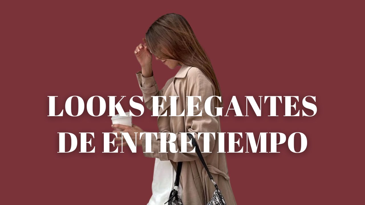 VESTIR ELEGANTE EN ENTRETIEMPO | LOOKS Y OUTFITS | Asesora de imagen personal