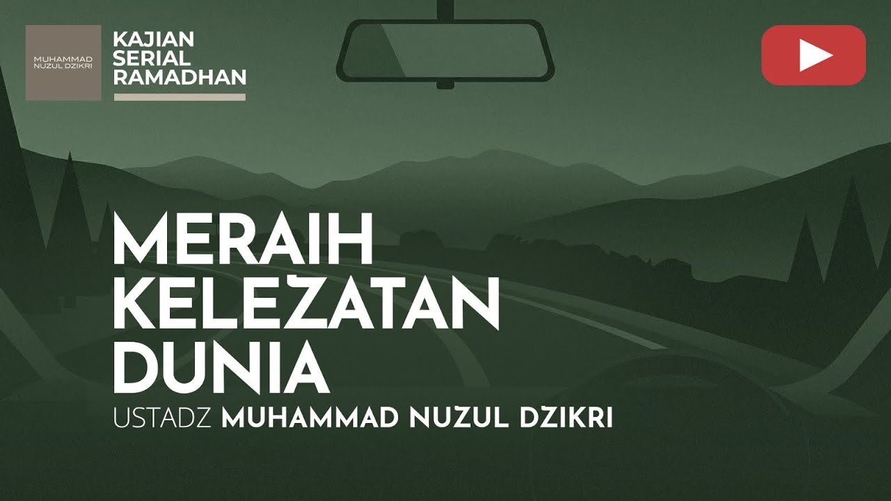 04. MERAIH KELEZATAN DUNIA | KAJIAN SERIAL RAMADHAN | Ustadz Muhammad Nuzul Dzikri