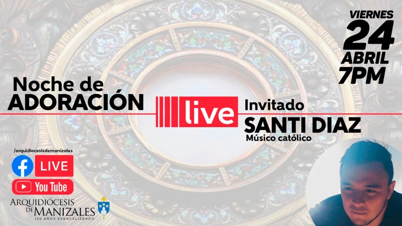 LIVE: Noche de Adoración - Invitado: Santi Díaz, Músico Católico