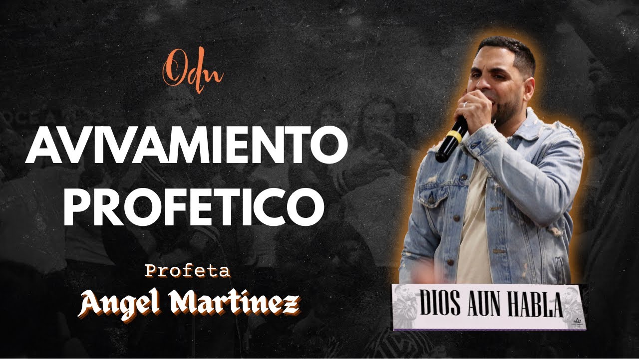 Avivamiento Profetico / Profeta Angel Martinez / ODN Iglesia/Church