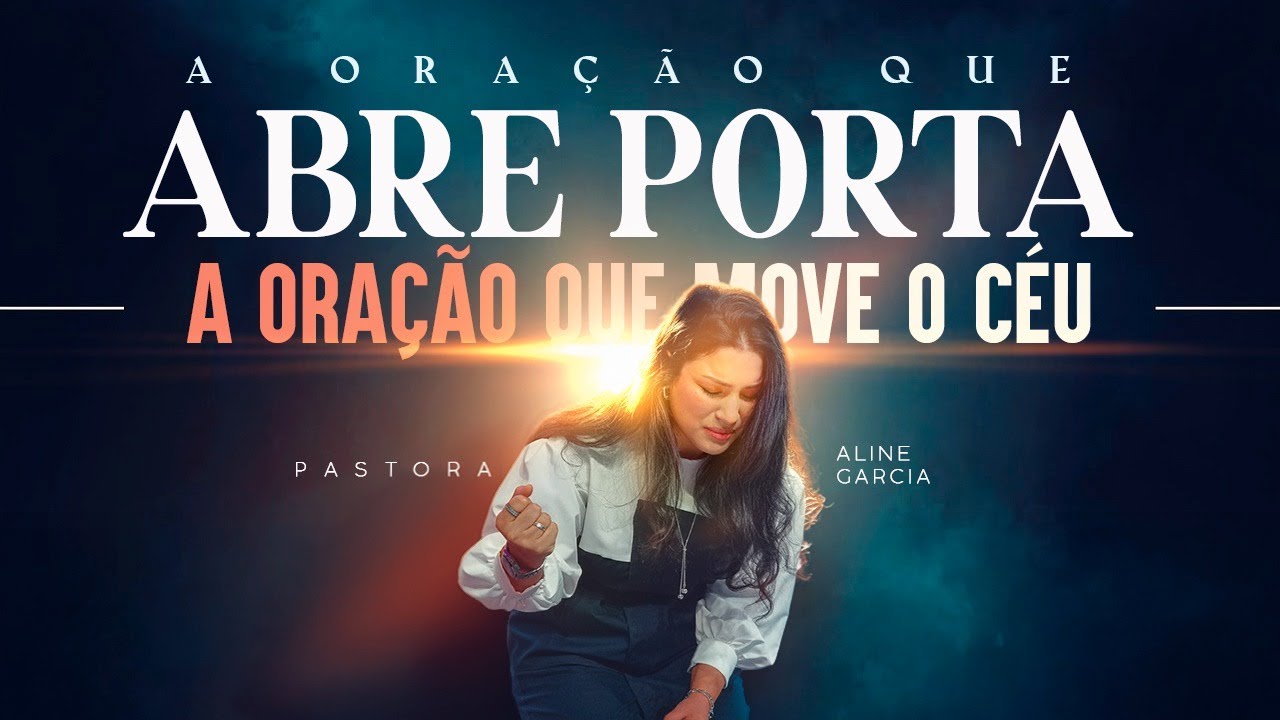 A Oração Que Abre Portas e Move o Céu – Oração Forte | Pastora Aline Garcia
