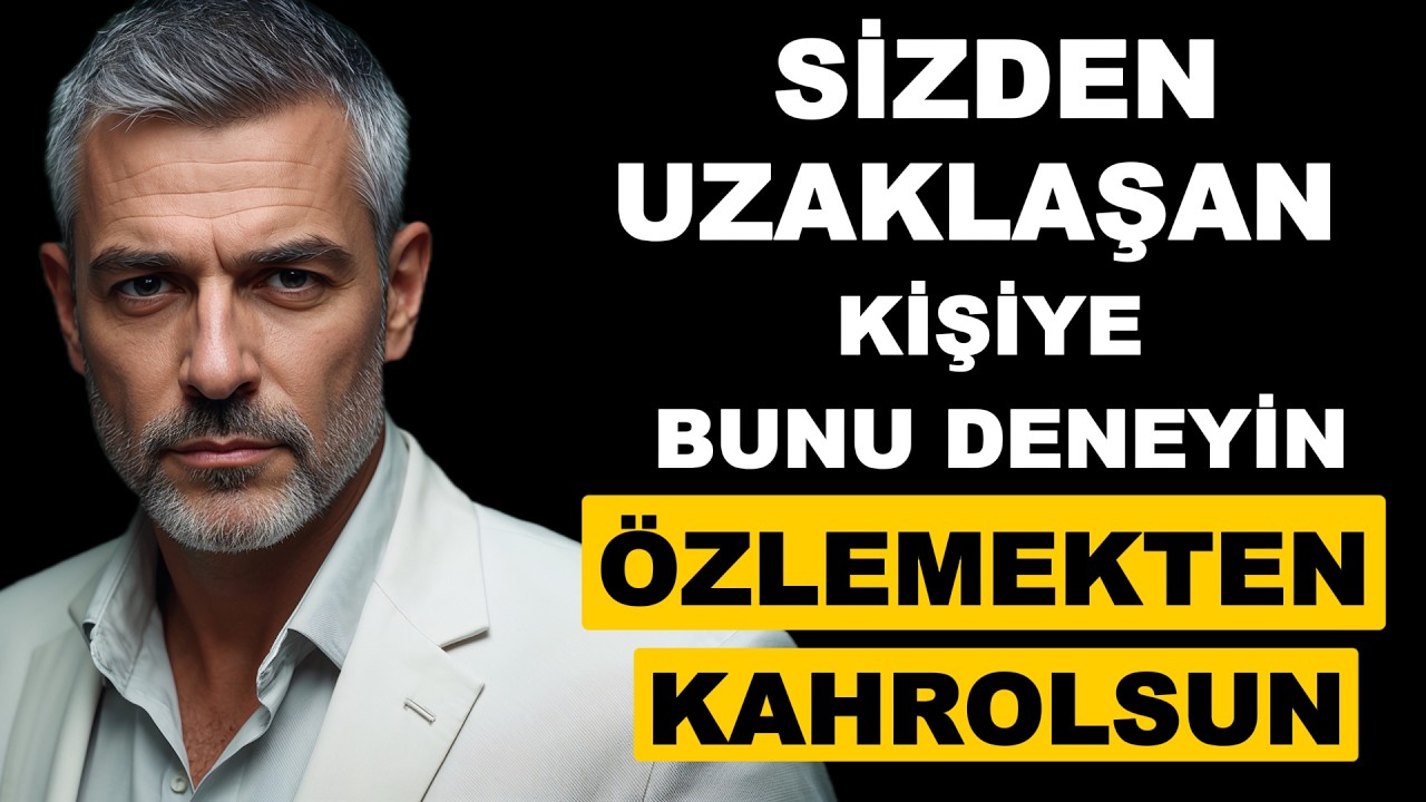 Sizden Uzaklaşanı Pişman Etmenin En Garanti Yolu (Sizi ÖZLEMEDEN Duramayacak!) – Stoacılık