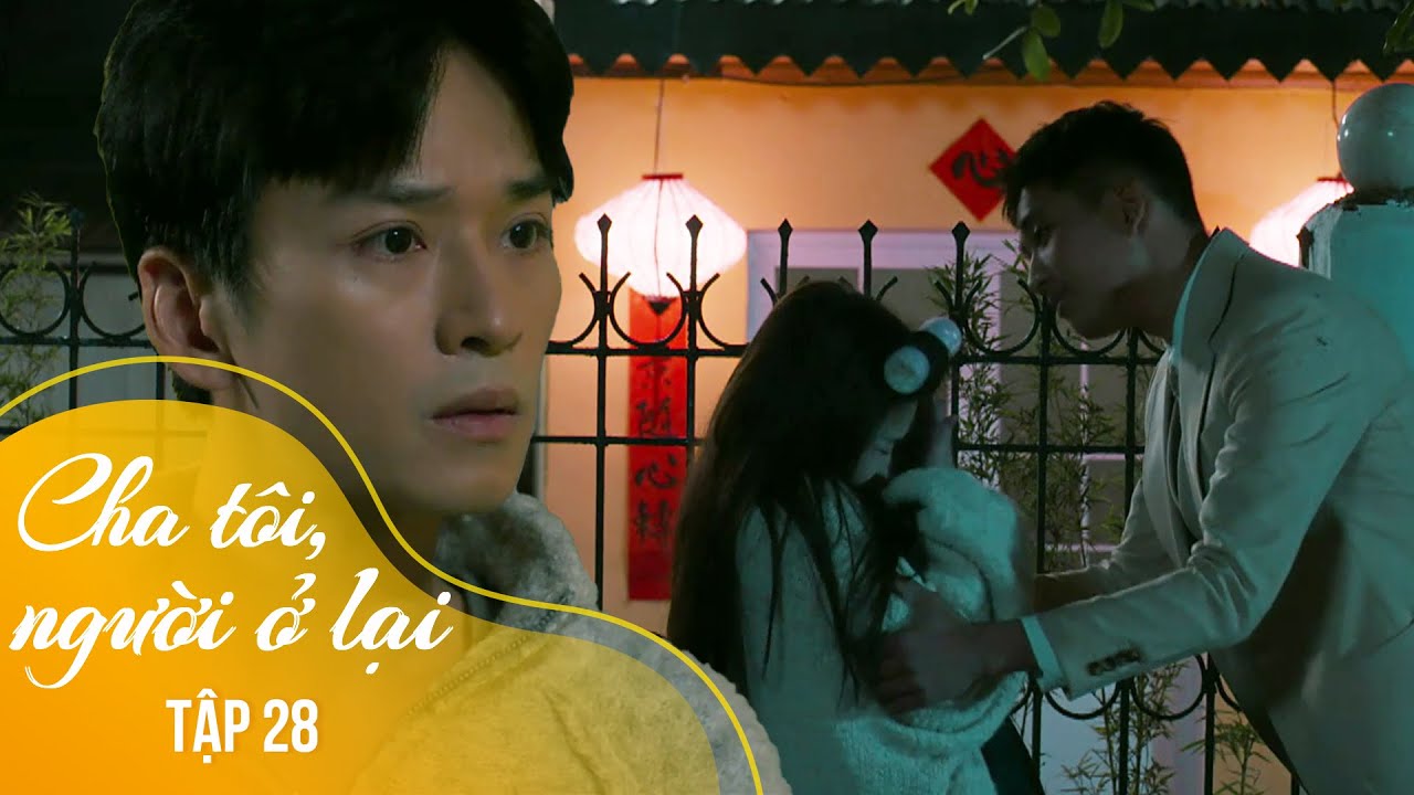 Cha tôi, người ở lại Tập 28 | Đại thiếu gia tủi thân vì bị An cho 'ra rìa', lập tức tung chiêu mới