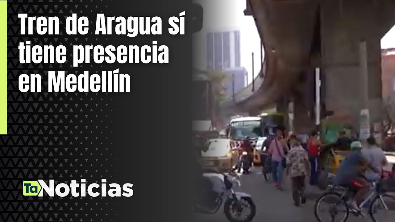 Tren de Aragua sí tiene presencia en Medellín - Teleantioquia Noticias