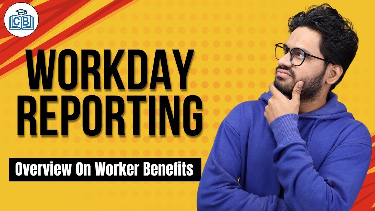 Overview On Worker Benefits in Workday Reporting | Workday Reporting Online Course | CyberBrainer