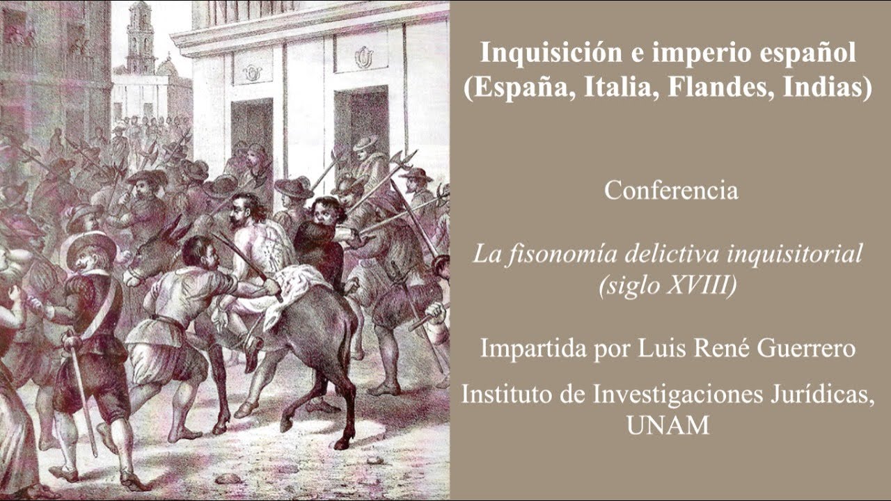 Inquisición e imperio español (España, Italia, Flandes, Indias): Conferencia Luis René Guerrero