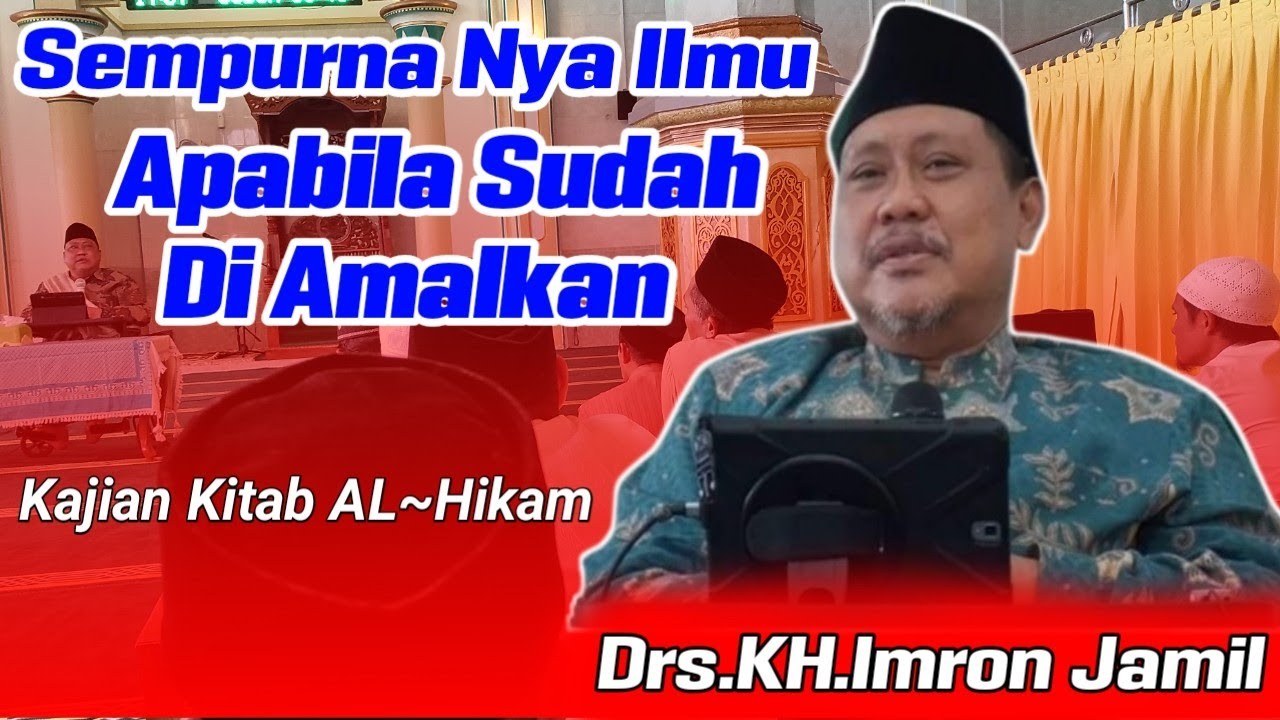 KH.Imron Jamil Terbaru 2023 KeSempurnaanya Ilmu Apabila Sudah Di Amalkan