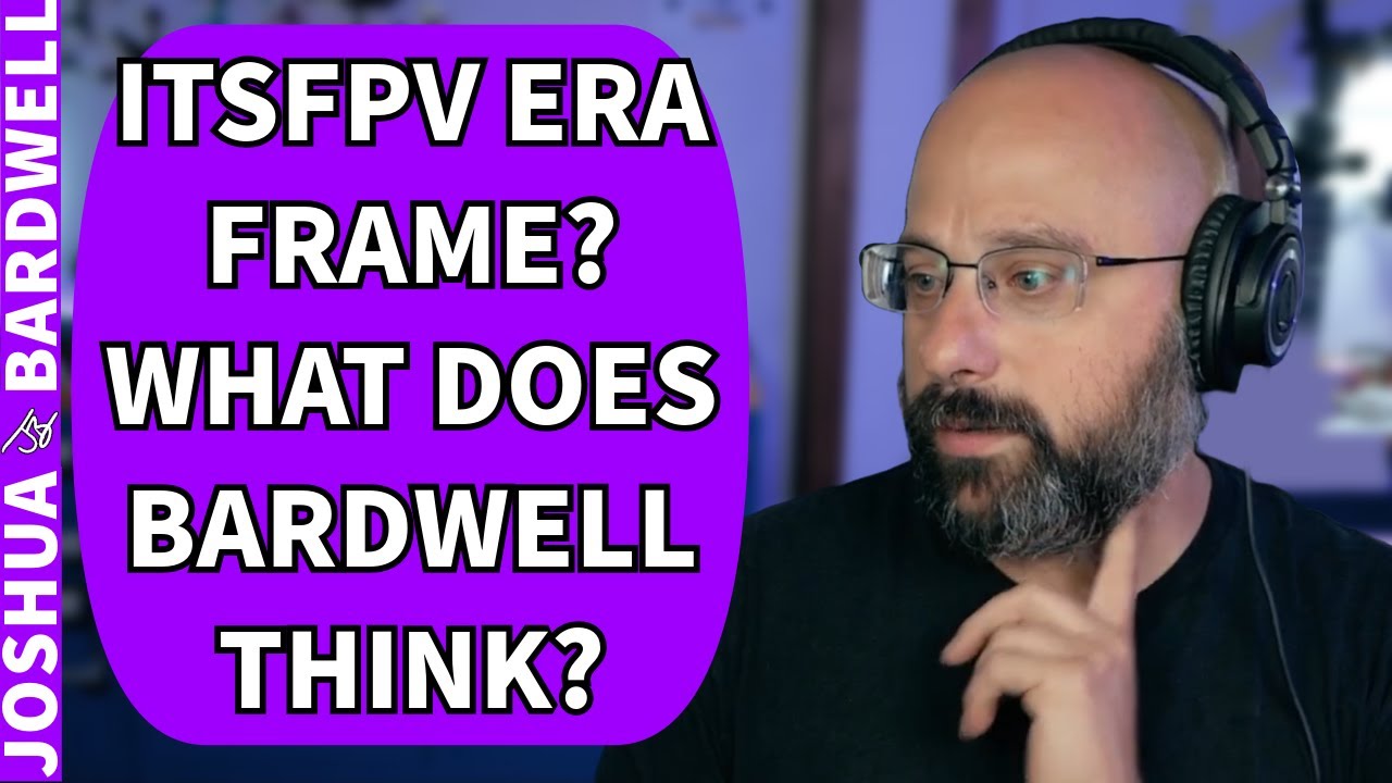 What Does Bardwell Think About the ItsFPV ERA Frame? - FPV Questions