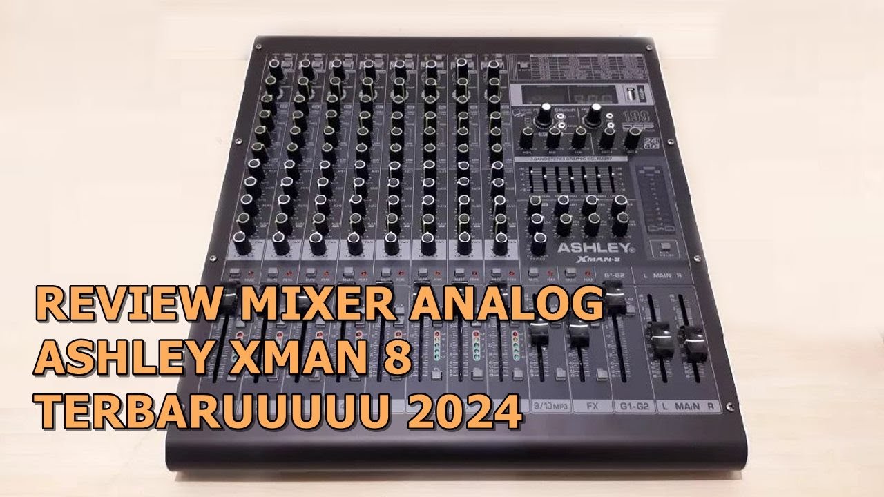 Review Mixer Analog ASHLEY XMAN 8 terbaru di 2024