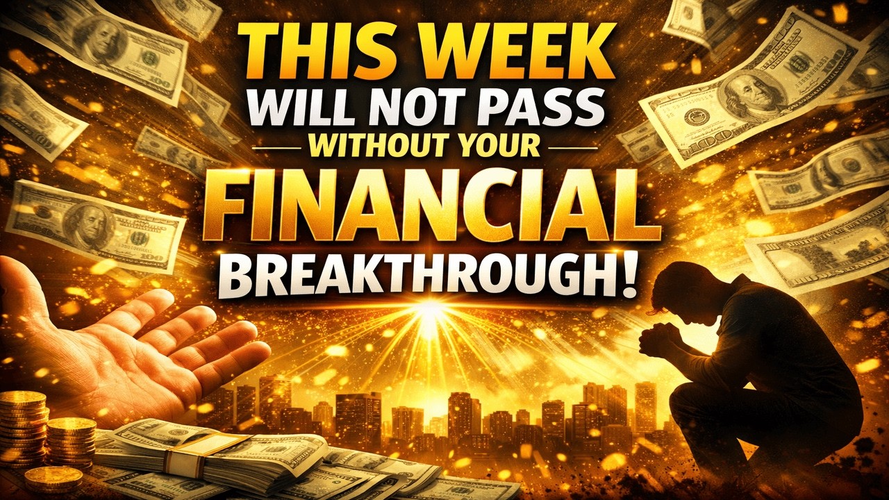 This Week Will Not Pass Without Your Financial Breakthrough