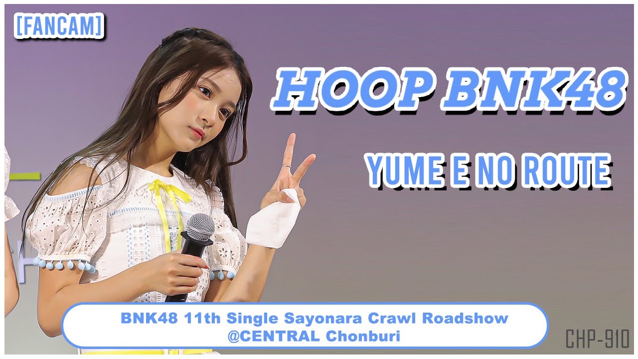 BNK48 HOOP 'Yume e no Route' [FANCAM] @CENTRAL Chonburi 230422