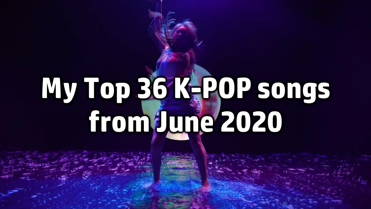 My Top 36 KPOP songs from June 2020 | Ranking