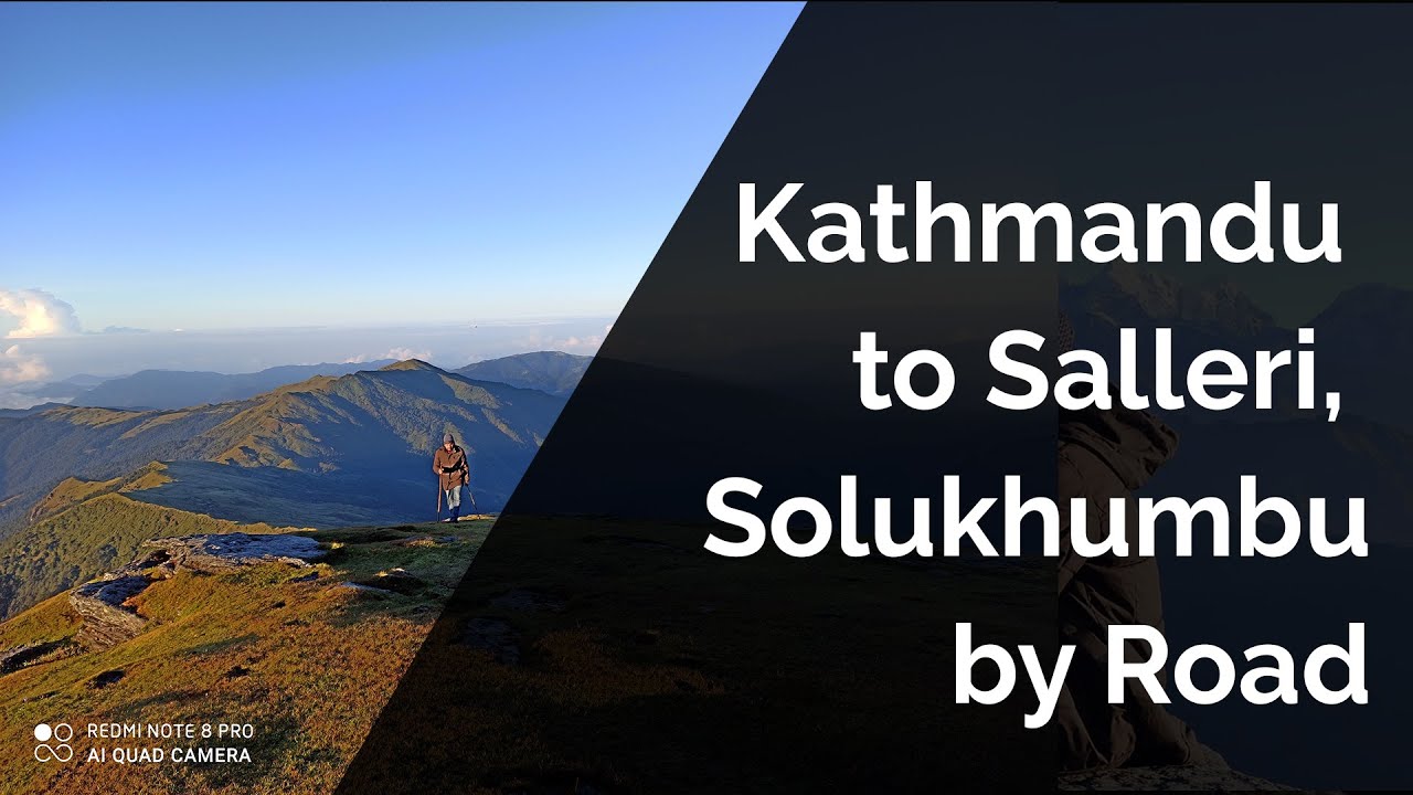 Kathmandu to Salleri, Solukhumbu by Road