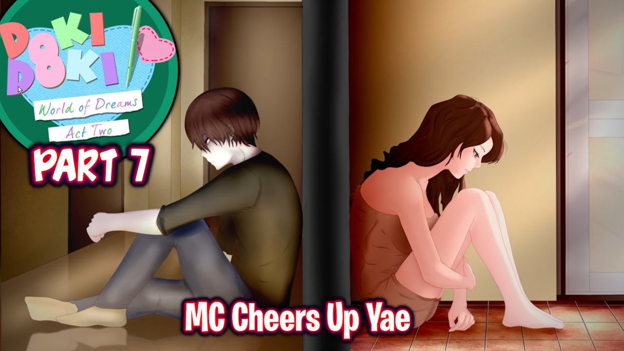MC Cheers Up Yae!!!!(Part 7)(DDLC World of Dreams Act 2)(Full MOD)