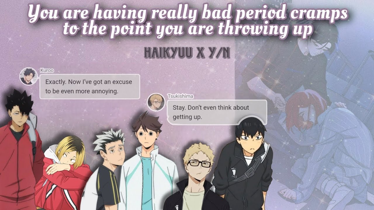 When you have really really bad period cramps || Haikyuu x Y/n