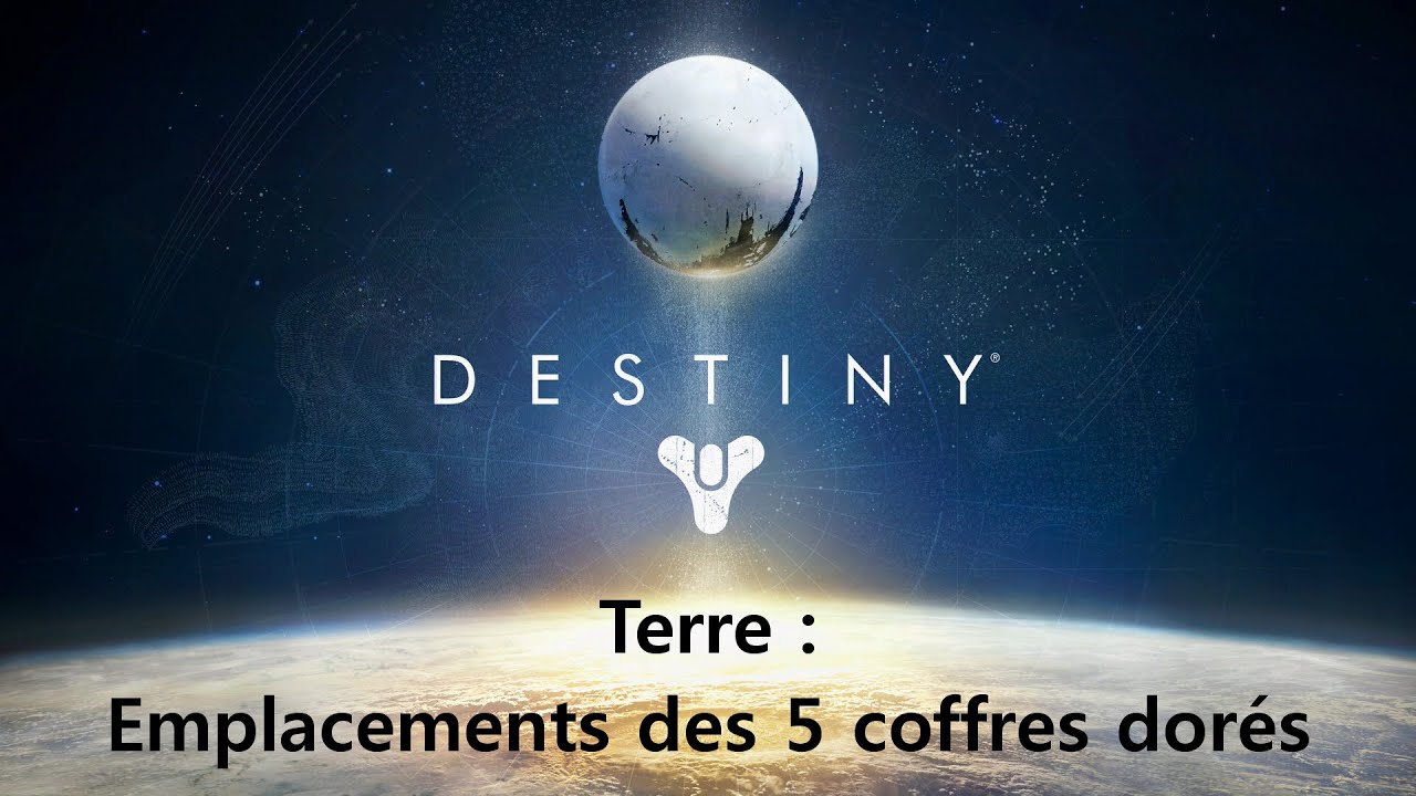 Destiny : Les 5 Coffres Dor&eacute;s de la Terre avec commentaire