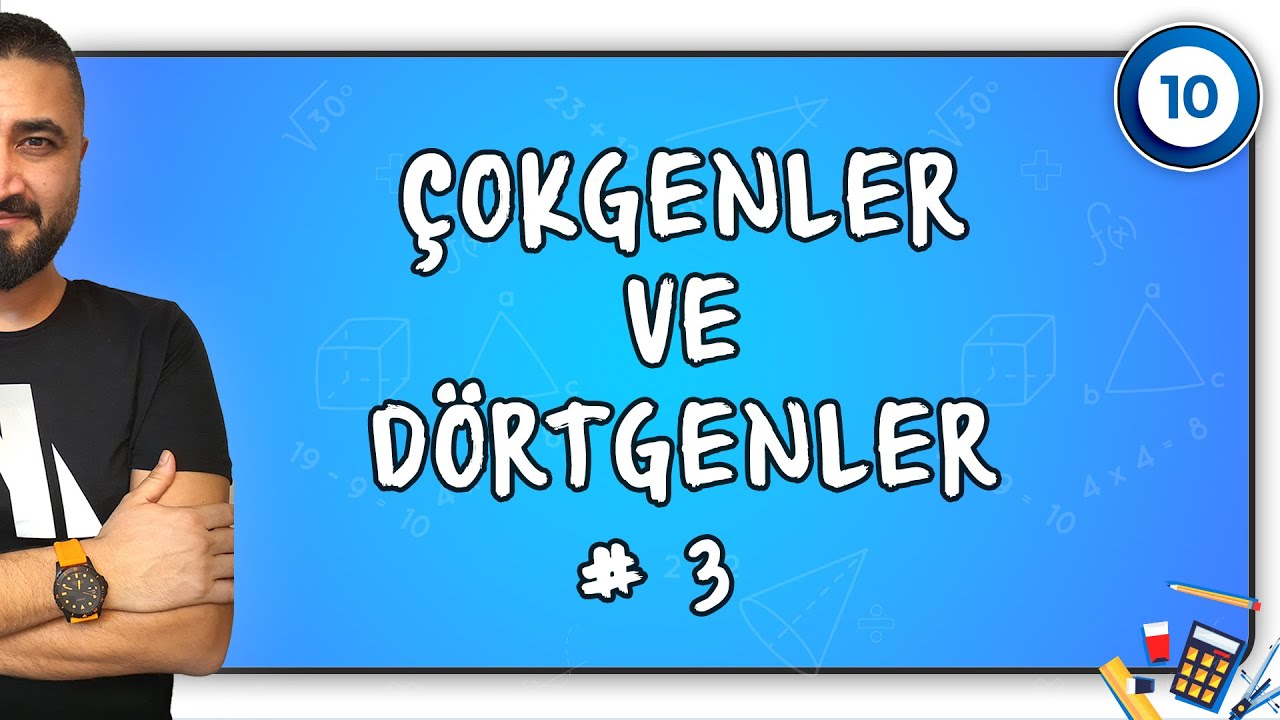 Çokgenler ve Dörtgenler 3 | 10.SINIF MATEMATİK | Rehber Matematik