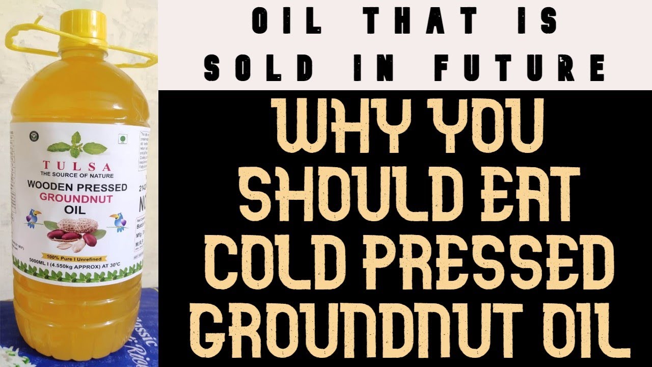 WHY YOU SHOULD EAT COLD PRESSED GROUNDNUT OIL | BENEFITS OF EAT PEANUT OIL