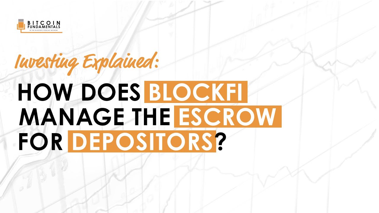 Explained: How Does Blockfi Manage The Escrow For Depositors?