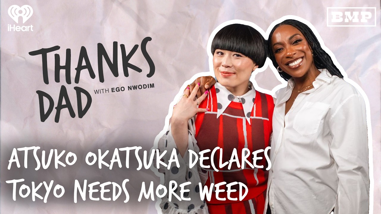 Atsuko Okatsuka Declares Tokyo Needs More Weed | Thanks Dad with Ego Nwodim