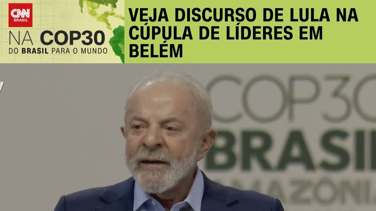 Lula discursa na C&uacute;pula de L&iacute;deres em Bel&eacute;m; veja &iacute;ntegra | LIVE CNN