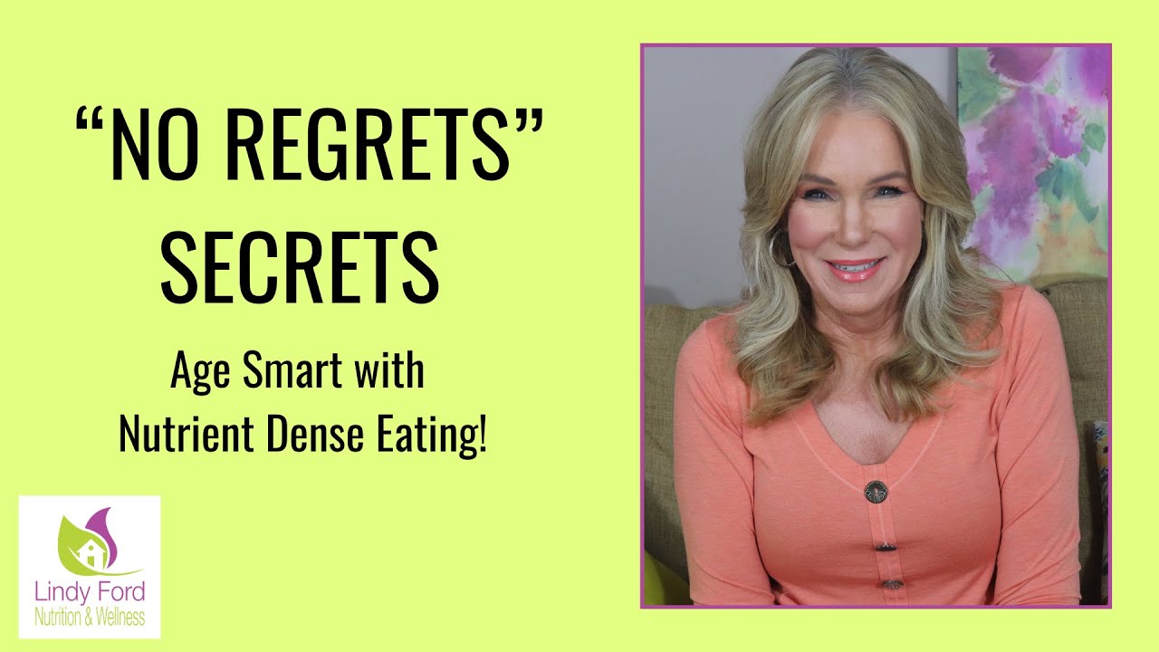 NO REGRETS SECRETS TO AGING! Nutrient Dense Eating