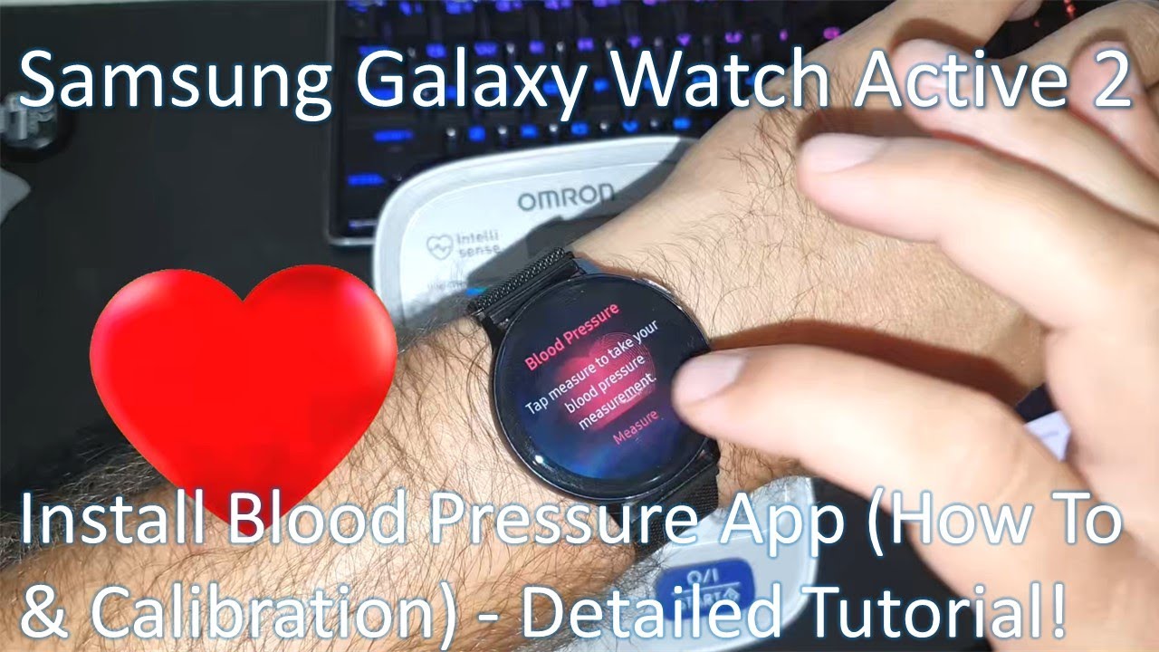 Samsung Galaxy Watch Active 2: Install Blood Pressure App (How To&Calibration) - Detailed Tutorial!