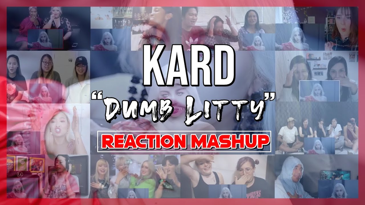 KARD - 'Dumb Litty' MV - Reaction Mashup