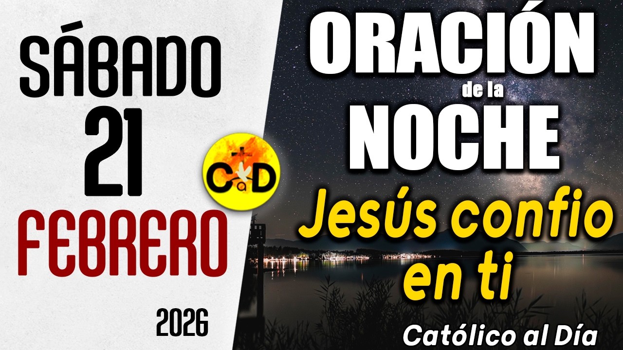 ORACION DE LA NOCHE DE HOY Sábado 21 de febrero de 2026 | Católico al Día