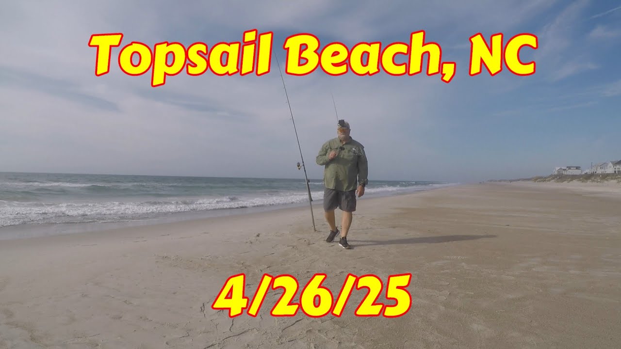 Topsail Beach, NC Surf fishing 4/26/25