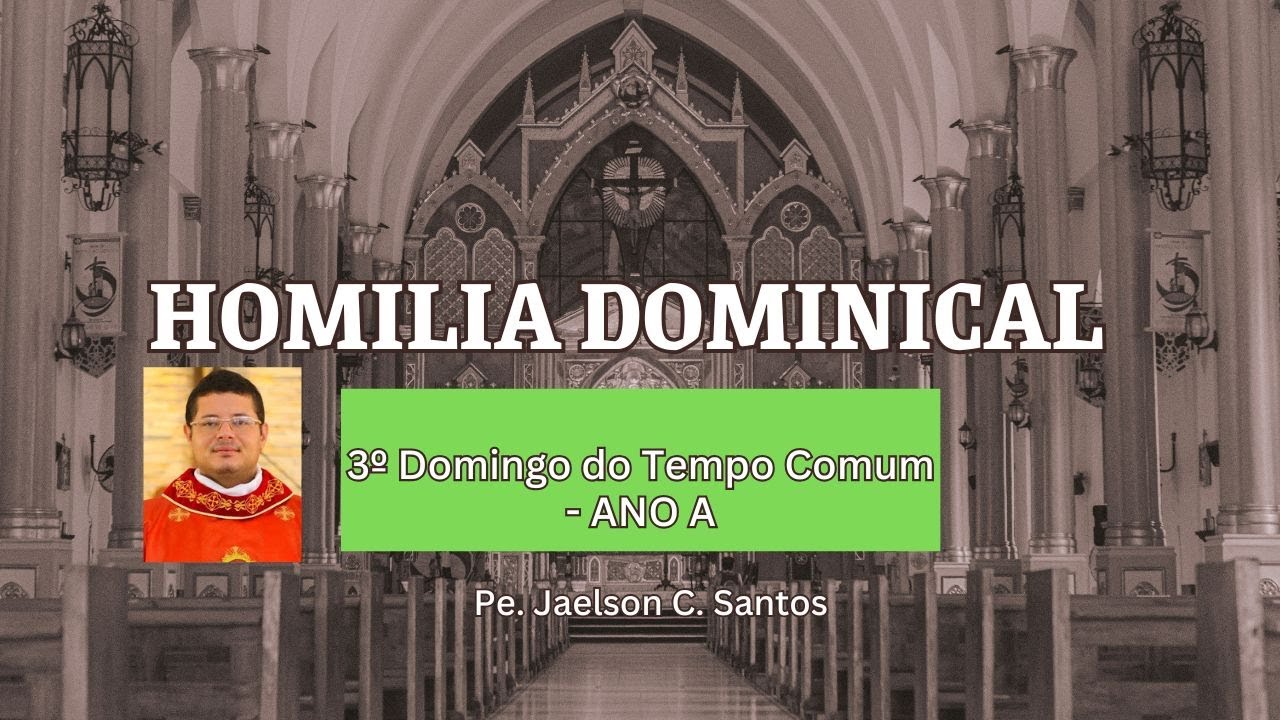 Homilia do 3º Domingo do Tempo do Comum - Ano A