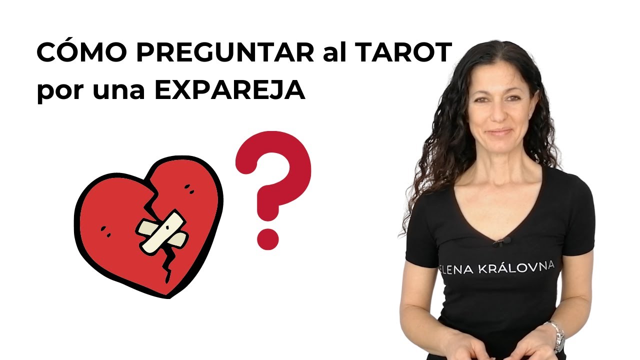 CÓMO PREGUNTAR AL TAROT POR TU EXPAREJA💔