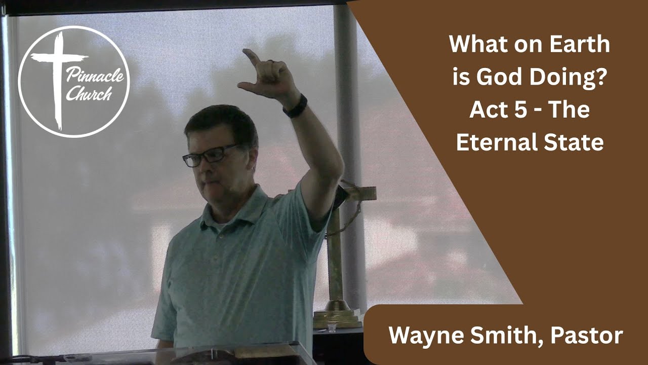 What on Earth is God Doing? Act 6 -  The Eternal State